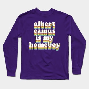 ∆∆∆ Albert Camus Is My Homeboy ∆∆∆ Long Sleeve T-Shirt